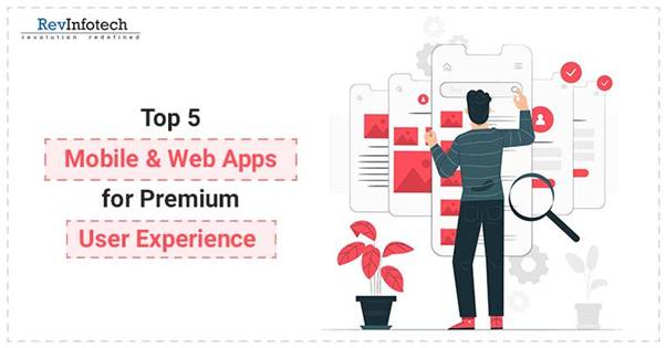 Top 5 Mobile And Web Apps for Premium User Experience